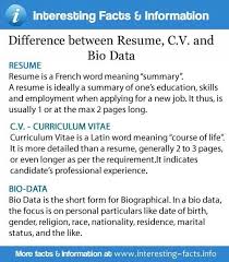 The difference between resume, cv and biodata is in length and purpose of document. Difference Between Resume Cv And Bio Data Bio Data Fun Facts Facts