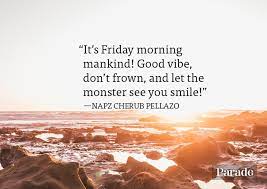 The following words best describe this category. 50 Best Friday Quotes To Kickstart A Happy Weekend Tgif