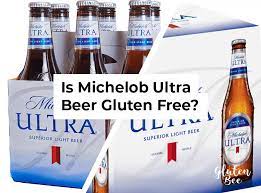 Is Michelob Ultra Beer Gluten Beer Glutenbee