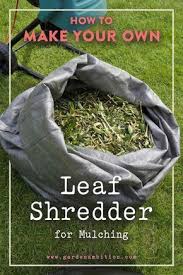 How To Make Your Own Leaf Shredder For Mulching Diy Leaf Shredder Leaf Compost Leaf Mulch Mulching