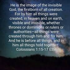 Whether to the emperor, as the supreme authority Colossians 1 15 17 Esv Scripture Memory Biblical Encouragement Colossians 1 15