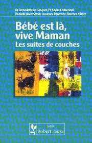 Pages et disponible sur format ce livre a été très surpris en raison de sa note rating et a obtenu environ avis des utilisateurs donc. Bebe Est La Vive Maman Les Suites De Couches De Gasquet Bernadette De