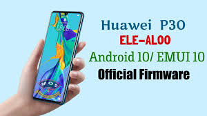 Huawei P30 Ele Al00 Android 10 Emui10 Official Firmware Firmware Huawei Android Solution