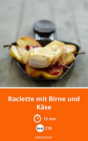 Raclette Mit Birne Und Kase Rezept Raclette Ideen Rezepte Essen