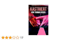 Kastriert eBook : Reich, Thomas: Amazon.de: Kindle-Shop
