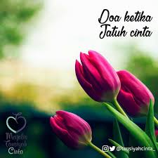 Doa Ketika Jatuh Cinta Ya Allah Jika Aku Jatuh Cinta Cintakanlah Aku Pada Seseorang Yang Melabuhkan Cintanya Padamu Agar Bertambah K Jatuh Cinta Instagram Doa