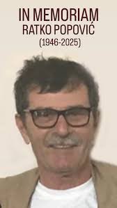 IN MEMORIAM RATKO POPOVIĆ 1946-2025