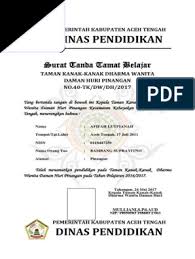 Ketika anak sudah menyelesaikan pendidikan anak usia dini disekolahnya maka sebagai bukti kepala. Ijazah Tk Dw Baru