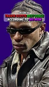 Travis Scotts Best Songs According to His Mom