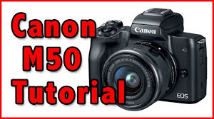 Canon M50 Full Tutorial Training Overview Youtube Canon Eos Tutorial Eos