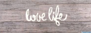 Love Life Facebook Cover Facebook Cover Photos Quotes Facebook Cover Quotes Facebook Cover