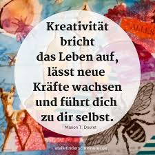 Kreativitat Offnet Raume Spruche Zitate Weisheiten Kunst Nachdenken Leben Ich Schone Wege Selbstliebe Kra Zitate Kunst Kunst Zitate Kunstler Zitate