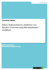 Maybe you would like to learn more about one of these? Falten Einkuvertieren Zukleben Von Briefen Unterweisung Grin