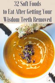 A Massive List Of 55 Soft Foods To Eat After Oral Surgery Wisdom Teeth Removal Food Soft Foods To Eat Wisdom Teeth Food