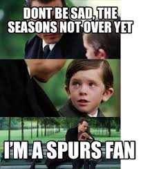The 4 lads in jeans singing the wellerman sea shanty meme. Meme Creator Funny Dont Be Sad The Seasons Not Over Yet I M A Spurs Fan Meme Generator At Memecreator Org