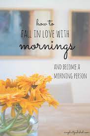An early morning love message received by your lover will be assured of your feelings. How To Fall In Love With Mornings And Become A Morning Person How To Wake Up Early Morning Person Morning People