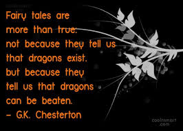 One book, one pen, one child, and one teacher can change the world. G K Chesterton Quote Fairy Tales Are More Than True Not Because They Tell Us That Coolnsmart