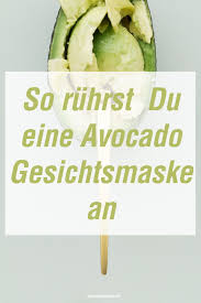Avocado Gesichtsmaske Selber Machen Anleitung Und Einwirkzeit Gesichtsmasken Selber Machen Gesichts Masken Gesichtsmaske