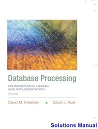 Solutions Manual For Database Processing Fundamentals Design And Implementation 14th Edition By Kroenke Test Bank Adult Education Prentice
