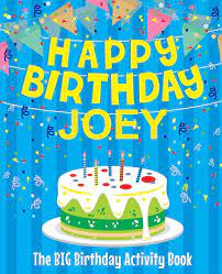 Happy Birthday Joey - The Big Birthday Activity Book: Personalized  Children's Activity Book: 9781720846758: BirthdayDr: Books - Amazon.com