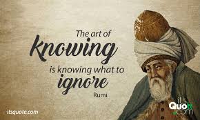 The Art Of Knowing Is Knowing What To Ignore Art Quotes Itsquote Knowing Ignore Rumi Being Ignored Quotes Artist Quotes Rumi Quotes