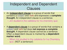 For instance, in the english sentence i know that bette is a dolphin, the clause that bette is a dolphin occurs as the complement of the verb know rather than as a freestanding. Ppt Independent And Dependent Clauses Powerpoint Presentation Free Download Id 1097460