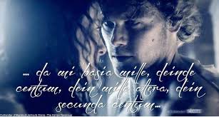 Da Mi Basia Mille Deinde Centum Dein Mille Altera Dein Secunda Centum Http Italianoutlanders Tumblr Com Outlander Jamie And Claire Life