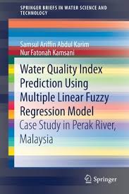 Maybe you would like to learn more about one of these? Water Quality Index Prediction Using Multiple Linear Fuzzy Regression Model Case Study In Perak River Malaysia By Samsul Ariffin Abdul Karim