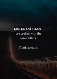 Listen And Silent Are Spelled With The Same Letter Daily Inspiration Quotes Words Quotes Reality Quotes