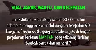 Contoh Soal Menghitung Jarak Waktu Dan Kecepatan Matematrick