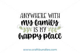 Download Anywhere With My Family Is My Happy Place Svg Cut File Craftbundles