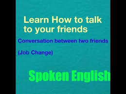 Conversation Between Two Friends On Job Change Youtube Changing Jobs Learn English Job