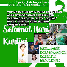 Senin, 19 april 2021 17:49 wib 19 april 2021, 17:49 wib. Kumpulan Kata Mutiara Ucapan Hari Kartini Cgkata