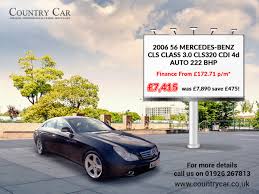 7 415 2006 56 Mercedes Benz Cls Class 3 0 Cls320 Cdi 4d Auto 222 Bhp Was 7 890 Save 475 Finance From 172 71 P M M Car Mercedes Benz Cls Cars For Sale