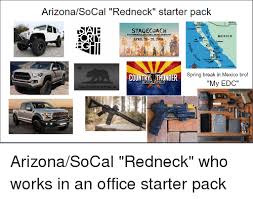 Arizonasocal Redneck Starter Pack Baja Stagecoach Mexico April 26 28 2019 Cuaymas Spring Break In Mexico Bro Co My Edc Ifornia Med Redneck Meme On Me Me