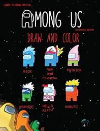 Among Us Draw And Color Learn To Draw Eight Unique Among Us Characters Coloring Book 30 Plus Among Us Iconic Coloring Books Character Drawing Learn To Draw