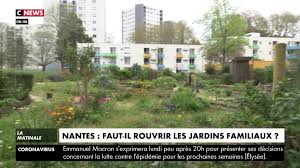 Confinement Les Nantais Veulent La Reouverture Des Jardins Ouvriers Cnews