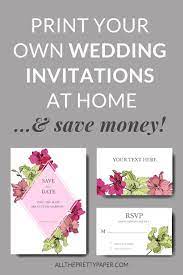 Print Your Own Wedding Invitations At Home An Easy Guide Diy Printable Wedding Invitations Make Your Own Wedding Invitations Wedding Invitations