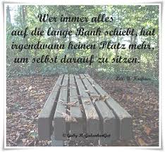 Dieter lange's lecturing assignments include st. Wer Immer Alles Auf Die Lange Bank Schiebt Hat Irgendeann Keinen Platz Mehr Um Selbst Daruf Zu Sitzen Lilli U Kressner Besinnliche Spruche Spruche Gedanke