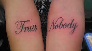 Trust Nobody Tattoo Tattoo On Arm Tattoos Body Tattoos