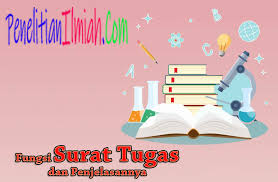 Fungsi ini merupakan salah satu fungsi dasar dari setiap surat. 4 Fungsi Surat Tugas Dan Penjelasannya Penelitianilmiah Com