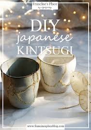 Diy Kintsugi The Japanese Art Of Repairing Broken Pottery Francine S Place Blog Kintsugi Kintsugi Art Japanese Art