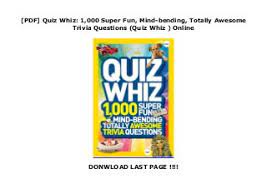 It's like the trivia that plays before the movie starts at the theater, but waaaaaaay longer. Pdf Quiz Whiz 1 000 Super Fun Mind Bending Totally Awesome Trivi