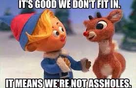 I M Pretty Sure This Is The Real Moral Of Rudolph The Red Nosed Reindeer Christmas Memes Funny Christmas Memes Christmas Humor