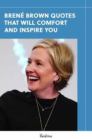 31 Bren Brown Quotes That Will Comfort And Inspire You Brene Brown Quotes Brene Brown Super Soul Sunday Quotes