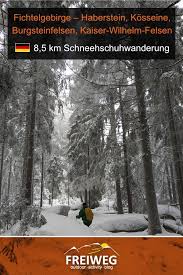 Schneeschuhwanderung Fichtelgebirge Haberstein Grosse Kosseine Burgsteinfelsen Kaiser Wilhelm Felsen Fichtelgebirge Kaiser Wilhelm Und Felsen
