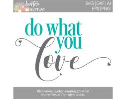 Free Svg Cut File Do What You Love Burton Avenue
