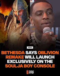 NEWS BETHESDA SAYS OBLIVION REMAKE WILL LAUNCH EXCLUSIVELY ON THE SOULJA  BOY CONSOLE TheReal Jzargo