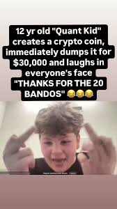 12 yr old “Quant Kid” creates a crypto coin, immediately dumps it for  $30,000 and laughs in everyone’s face “THANKS FOR THE 20, BANDOS” 😂😂😂  The internet tracks down his mom, commenting on her IG, and ...