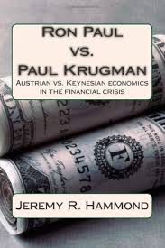 Paul krugman is the recipient of the 2008 nobel prize in economics. Ron Paul Vs Paul Krugman Austrian Vs Keynesian Economics In The Financial Crisis By Jeremy R Hammond